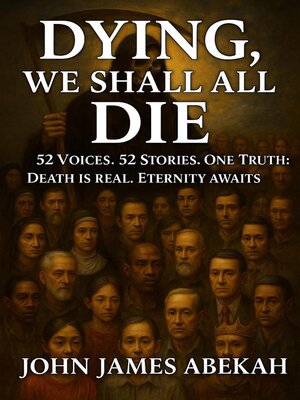 cover image of Dying, We Shall All Die